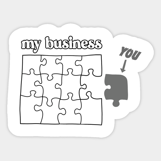 You Don't Fit in My Business puzzle mind your business gray Sticker by xenotransplant